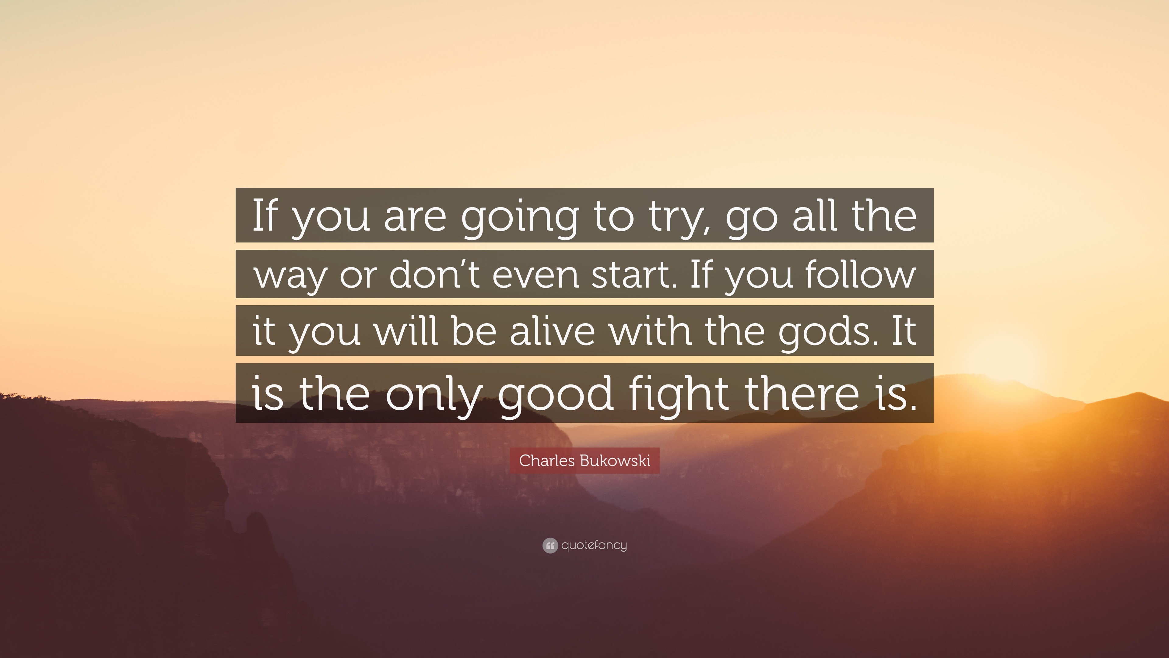 2043796-charles-bukowski-quote-if-you-are-going-to-try-go-all-the-way-or.jpeg